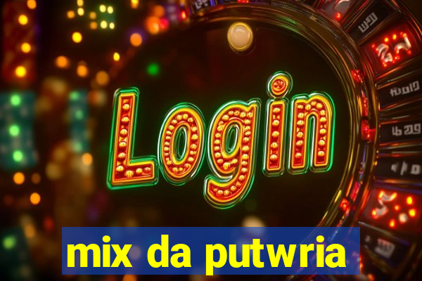 mix da putwria